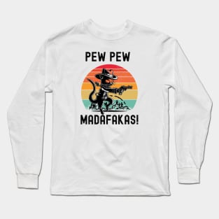 Pew Pew Madafakas Long Sleeve T-Shirt